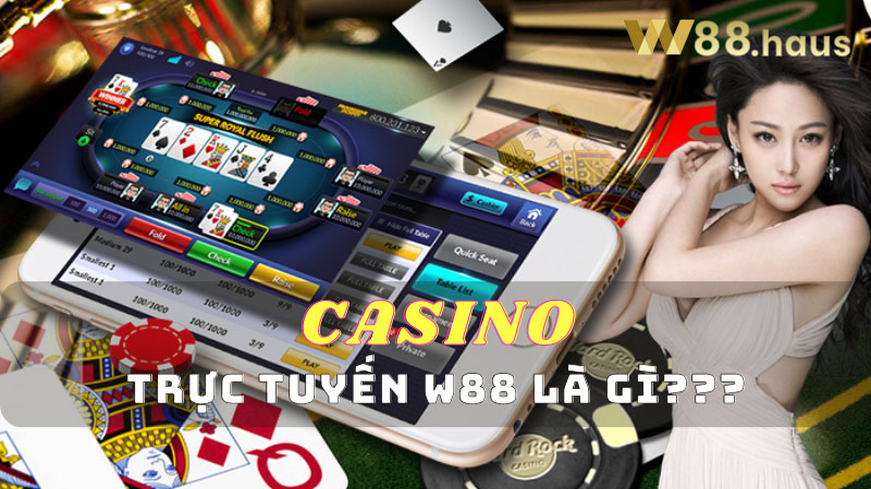 casino-truc-tuyen-w88-la-gi